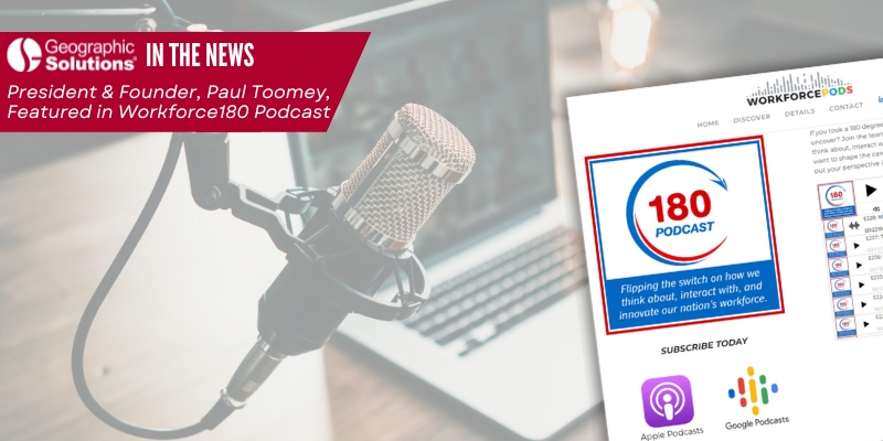 Geographic Solutions’  Paul Toomey Featured in an Episode of the Workforce180 Podcast.jpg